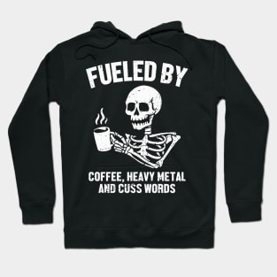 Fueled By Coffee Heavy Metal And Cuss Words Hoodie